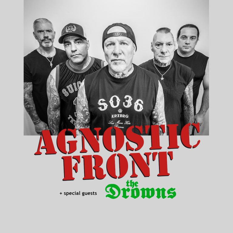 AGNOSTIC FRONT + THE DROWNS